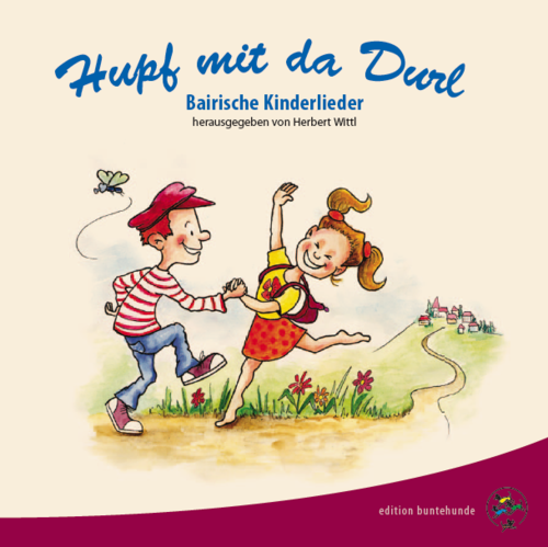 Hupf mit da Durl. Bairische Kinderlieder (2. Auflage)