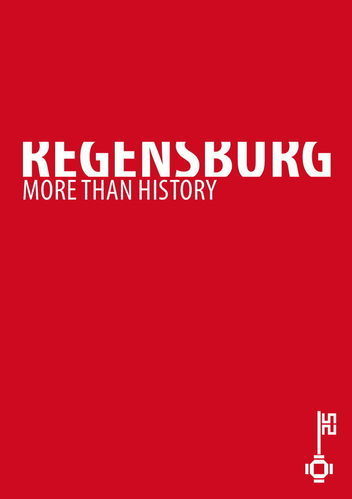 REGENSBURG. MORE THAN HISTORY